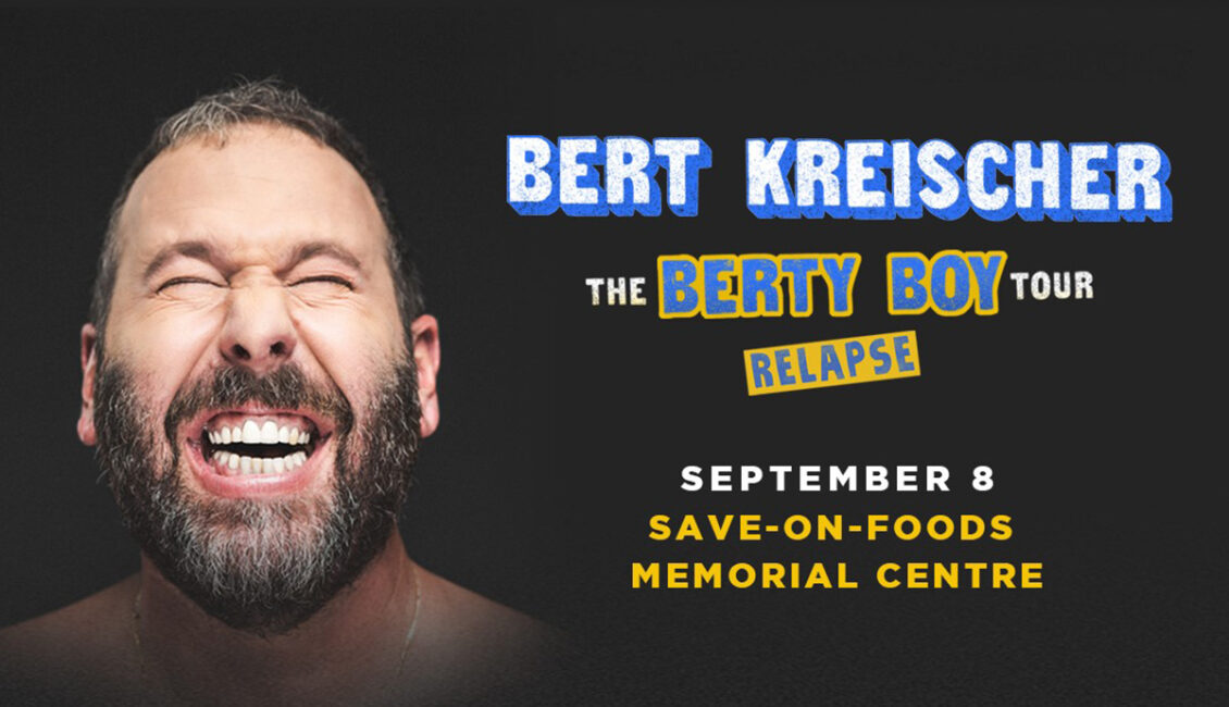 Bert Kreischer The Berty Boy Relapse Tour SaveOnFoods Memorial Centre